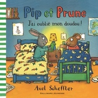 Axel Scheffler - Pip et Prune  : J'ai oublié mon doudou !.