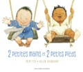 Mem Fox - 2 petites mains et 2 petits pieds.