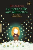 Hans Christian Andersen et Julie Faulques - La petite fille aux allumettes.