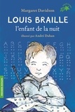 Margaret Davidson - Louis Braille, l'enfant de la nuit.