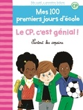 Mathilde Bréchet et Amandine Laprun - Mes 100 premiers jours d'école Tome 10 : Le CP, c'est génial ! - Surtout les copains.