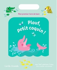Camille Chincholle - Les petits coquins  : Plouf, petit coquin ! - Mon premier livre de bain.