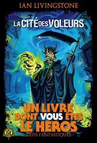 Ian Livingstone - Défis fantastiques Tome 4 : La Cité des Voleurs.