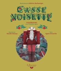 Piotr-Ilitch Tchaïkovski et Agnès Desarthe - Casse-Noisette. 1 CD audio