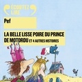  Pef et Olivier Chauvel - La belle lisse poire du prince de Motordu et 4 autres histoires.