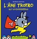 Bénédicte Guettier - L'Ane Trotro Tome 37 : L'âne Trotro est un superhéros.