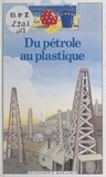 Raphaelle Brice et Sophie Kniffke - Du pétrole au plastique.