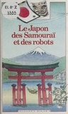 Laurence Ottenheimer et Michelle Nikly - Le Japon des Samouraï et des robots.