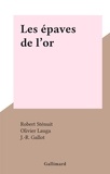 Robert Sténuit et Olivier Lauga - Les épaves de l'or.