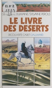 Geneviève Dumaine et Sylvaine Pérols - Le livre des déserts.