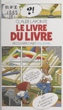 Claude Lapointe et  Collectif - Le livre du livre.