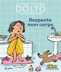 Catherine Dolto-Tolitch et Colline Faure-Poirée - Respecte mon corps.