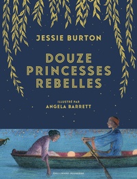 Jessie Burton et Angela Barrett - Douze princesses rebelles.