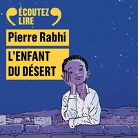 Pierre Rabhi et Claire Eggermont - L'enfant du désert.