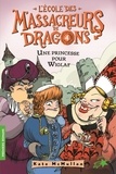 Kate McMullan - L'Ecole des Massacreurs de Dragons Tome 4 : Une princesse pour Wiglaf.