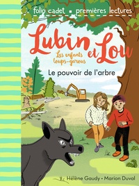 Hélène Gaudy et Marion Duval - Lubin et Lou Tome 8 : Le pouvoir de l'arbre.
