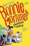 Agnès Cathala - Bonnie & Mortimer Tome 2 : Cauchemar en cantine.
