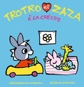 Bénédicte Guettier - Trotro et Zaza  : Trotro et Zaza à la crèche.