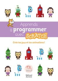 Liliane Khamsay et Claude Terosier - Apprends à programmer avec Scratch - Crée tes jeux et tes animations !.