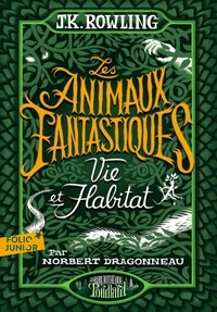 J.K. Rowling - Les animaux fantastiques - Vie et habitat.