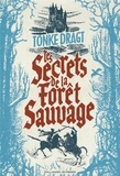 Tonke Dragt - Les secrets de la Forêt sauvage.