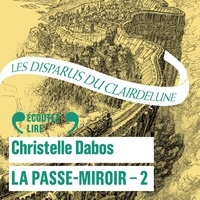 Christelle Dabos - La Passe-miroir Tome 2 : Les disparus du Clairdelune.