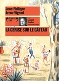 Jean-Philippe Arrou-Vignod - La cerise sur le gâteau. 1 CD audio