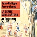 Jean-Philippe Arrou-Vignod et Laurent Stocker - Histoires des Jean-Quelque-Chose (Tome 5) - La cerise sur le gâteau.