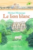 Michael Morpurgo - Le lion blanc.