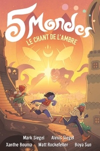 Mark Siegel et Alexis Siegel - 5 Mondes Tome 4 : Le chant de l'ambre.