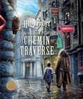 Matthew Reinhart et Kevin M. Wilson - Le grand livre pop-up du Chemin de Traverse - D'après les films Harry Potter.