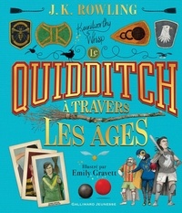 J.K. Rowling et Emily Gravett - Le quidditch à travers les âges.