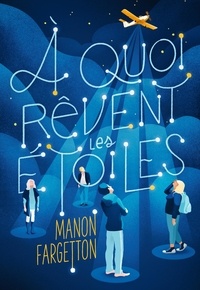 Manon Fargetton - A quoi rêvent les étoiles.