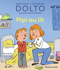 Colline Faure-Poirée et Catherine Dolto-Tolitch - Pipi au lit.