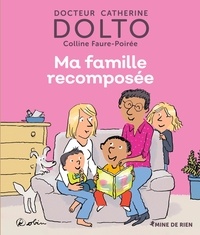 Colline Faure-Poirée et Catherine Dolto-Tolitch - Ma famille recomposée.