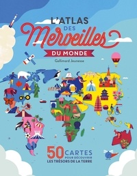 Kalya Ryan et Ben Handicott - L'atlas des Merveilles du monde - 50 cartes pour découvrir les trésors de la Terre.