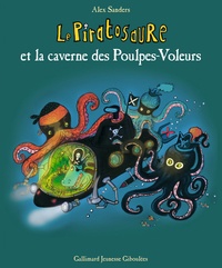 Alex Sanders - Le Piratosaure  : Le Piratosaure et la caverne des Poulpes-Voleurs.