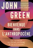 John Green - Bienvenue dans l'anthropocène - Chroniques sensibles des choses humaines.