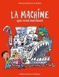 Arnaud Alméras et  Robin - La machine qui rend méchant.