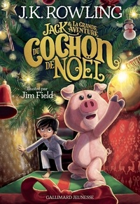 J.K. Rowling - Jack et la grande aventure du cochon de Noël.