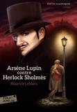 Maurice Leblanc - Les aventures d'Arsène Lupin  : Arsène Lupin contre Herlock Sholmès.