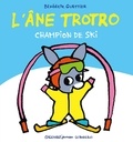 Bénédicte Guettier - L'Ane Trotro  : L'âne Trotro champion de ski.