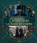 Jody Revenson - Les Animaux fantastiques 3 : Les secrets de Dumbledore - La magie du cinéma.