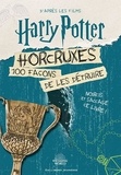  Collectif - Harry Potter  : Horcruxes - 100 façons de les détruire.