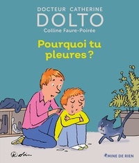Catherine Dolto-Tolitch et Colline Faure-Poirée - Pourquoi tu pleures?.