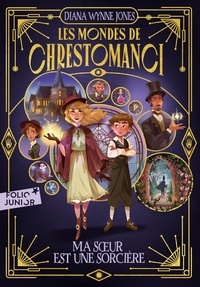 Diana Wynne Jones - Les mondes de Chrestomanci Tome 1 : Ma soeur est une sorcière.