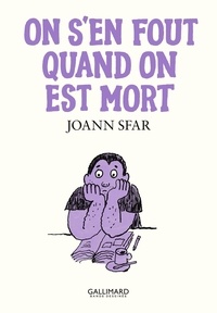 Joann Sfar - On s'en fout quand on est mort.