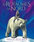 Philip Pullman et Chris Wormell - A la croisée des mondes Tome 1 : Les Royaumes du Nord - Edition illustrée.