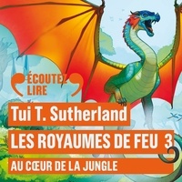 Tui-T Sutherland - Les royaumes de feu Tome 3 : Au coeur de la jungle.