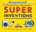 Nancy Dickmann et Michael Driver - Super Inventions - Avec 62 pièces à assembler, 2 bandes magnétiques, 2 disques aimantés.